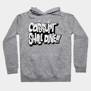 and the corrupt shall dine Hoodie